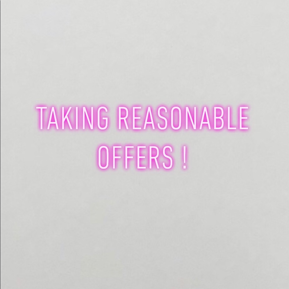 Taking reasonable offers!